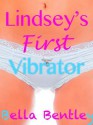 Lindsey's First Vibrator (The Lindsey Series, sorority erotica) - Bella Bentley