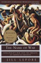 The Name of War: King Philip's War and the Origins of American Identity (Vintage) - Jill Lepore