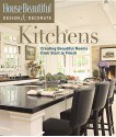 House Beautiful Design & Decorate: Kitchens: Creating Beautiful Rooms from Start to Finish - Emma Callery