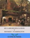 My Larger Education - Booker T. Washington