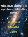 The Bible, the Qu'ran and Science: The Holy Scriptures Examined in the Light of Modern Knowledge: 4 Books in 1 - Faisal Fahim, Maurice Bucaille, Zakir Naik