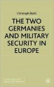 The Two Germanies and Military Security in Europe - Christoph Bluth