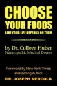 Choose Your Foods Like Your Life Depends on Them - Colleen Huber, Joseph Mercola