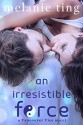 An Irresistible Force (Vancouver Vice Book 2) - Melanie Ting