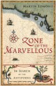 Zone of the Marvellous: In Search of the Antipodes - Martin Edmond