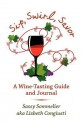 Sip, Swirl, Savor: A Wine Tasting Guide And Journal (Volume 1) - Sassy Sommelier, Peter Lynch, Bob Thompson