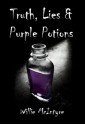 Truth, Lies & Purple Potions - William H.S. McIntyre