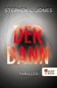 Der Bann (German Edition) - Stephen L. Jones, Axel Merz