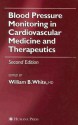 Blood Pressure Monitoring in Cardiovascular Medicine and Therapeutics - William White