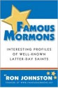 Famous Mormons: Interesting Profiles of Well-Known Latter-Day Saints - Ron Johnston