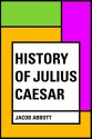 History of Julius Caesar - Jacob Abbott