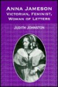 Anna Jameson: Victorian, Feminist, Woman of Letters (The Nineteenth Century Series) - Judith Johnston