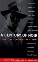 A Century of Noir: Thirty-two Classic Crime Stories - Mickey Spillane, Max Allan Collins, Various