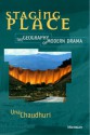 Staging Place: The Geography of Modern Drama - Una Chaudhuri