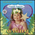 I Wish I Were-- A Fairy (I Wish I Were...(World Hardcover)) - Ivan Bulloch, Diane James