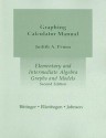 Elementary and Intermediate Algebra Graphing Calculator Manual: Graphs and Models - Judith A. Penna, Marvin L. Bittinger, David J. Ellenbogen