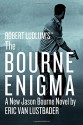 The Bourne Enigma - Eric Van Lustbader, Robert Ludlum