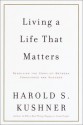 Living a Life That Matters: Resolving the Conflict between Conscience and Success - Harold S. Kushner