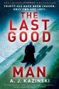 The Last Good Man - A.J. Kazinski, Tiina Nunnally