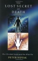 The Lost Secret of Death: Our Divided Souls and the Afterlife - Peter Novak, Colin Wilson