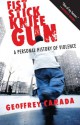 Fist Stick Knife Gun: A Personal History of Violence - Geoffrey Canada