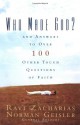 Who Made God?: And Answers to Over 100 Other Tough Questions of Faith - Ravi Zacharias, Norman L. Geisler