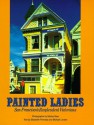 Painted Ladies: San Francisco's Resplendent Victorians - Elizabeth Pomada, Michael Larsen