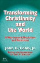 Transforming Christianity And The World: A Way Beyond Absolutism And Relativism - John B. Cobb Jr., Paul F. Knitter