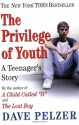 The Privilege of Youth: A Teenager's Story - Dave Pelzer