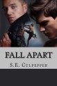 Fall Apart (Liaisons #4) - S.E. Culpepper