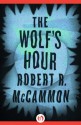 The Wolf's Hour - Robert R. McCammon