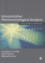 Interpretative Phenomenological Analysis: Theory, Method and Research: Understanding Method and Application - Jonathan A. Smith, Paul Flowers, Michael Larkin