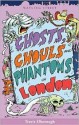 Ghosts, Ghouls and Phantoms of London - Travis Elborough