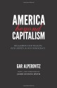 America Beyond Capitalism: Reclaiming Our Wealth, Our Liberty, and Our Democracy - Gar Alperovitz