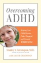 Overcoming ADHD: Helping Your Child Become Calm, Engaged, and Focused--Without a Pill - Stanley I. Greenspan