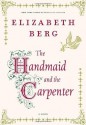 The Handmaid and the Carpenter: A Novel - Elizabeth Berg