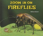 Zoom in on Fireflies - Melissa Stewart