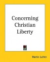 Concerning Christian Liberty - Martin Luther