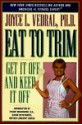 Eat to Trim: Get It Off & Keep It Off! - Joyce L. Vedral