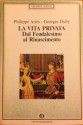 La vita privata. Dal feudalesimo al Rinascimento - Philippe Ariès, Georges Duby, Maria Garin, Anna Paszkowski