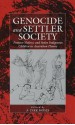 Genocide and Settler Society: Frontier Violence and Stolen Indigenous Children in Australian History - Dirk Moses