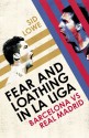 Fear and Loathing in La Liga: Barcelona vs Real Madrid - Sid Lowe