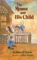 Mouse and His Child - Russell Hoban, Lillian Hoban, David Small