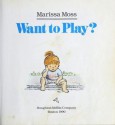 Want to Play? - Marissa Moss