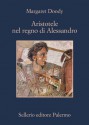 Aristotele nel regno di Alessandro (La memoria) (Italian Edition) - Margaret Doody, Rosalia Coci