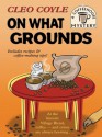 On What Grounds - Cleo Coyle