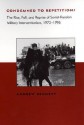 Condemned to Repetition?: The Rise, Fall, and Reprise of Soviet-Russian Military Interventionism, 1973-1996 - Andrew Bennett