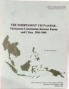 The Independent Vietnamese: Vietnamese Communism Between Russia and China, 1956-1969 (Papers in International Studies, Southeast Asia Series) - W.R. Smyser