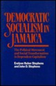 Democratic Socialism in Jamaica: The Political Movement and Social Transformation in Dependent Capitalism - Evelyne Huber Stephens, John D. Stephens