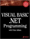 Visual Basic.Net Programming with Peter Aitken [With CDROM] - Peter G. Aitken